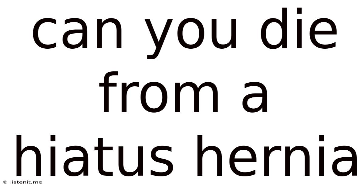 Can You Die From A Hiatus Hernia