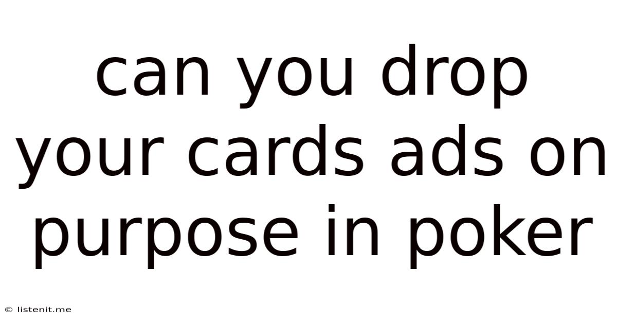 Can You Drop Your Cards Ads On Purpose In Poker