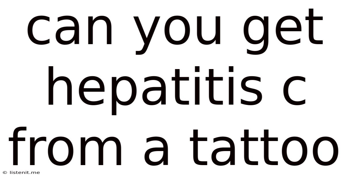 Can You Get Hepatitis C From A Tattoo