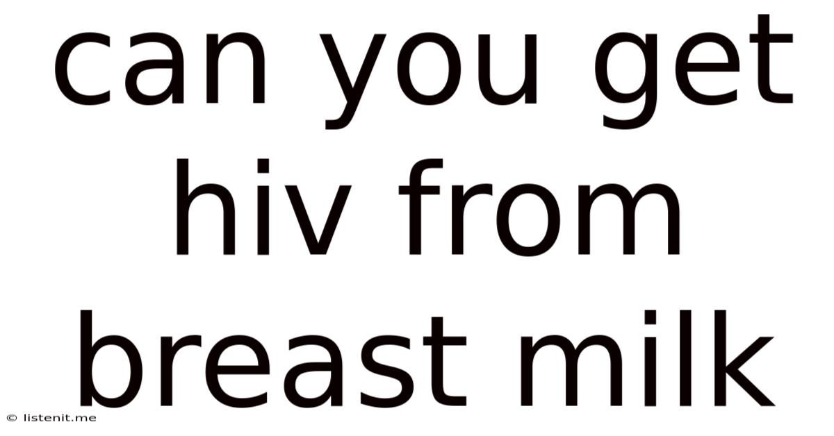Can You Get Hiv From Breast Milk