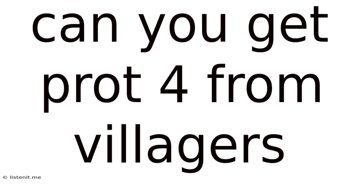 Can You Get Prot 4 From Villagers