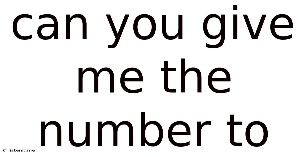 Can You Give Me The Number To