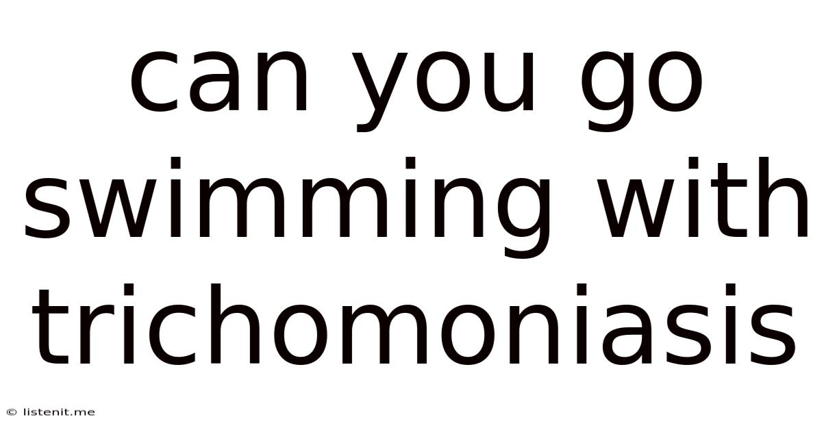 Can You Go Swimming With Trichomoniasis