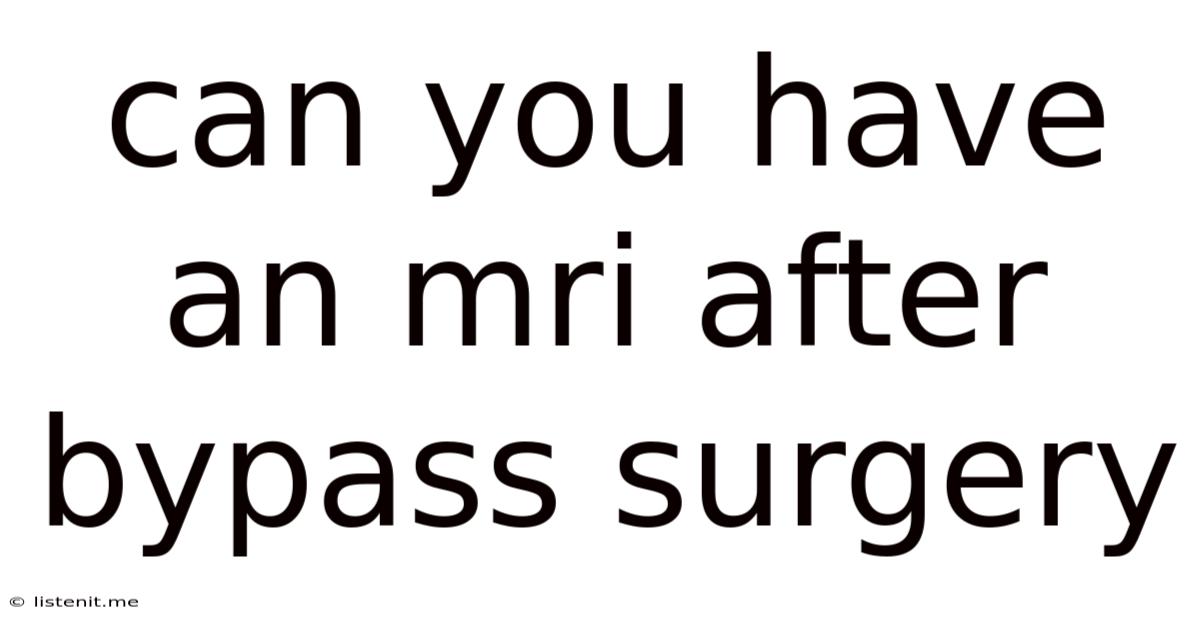 Can You Have An Mri After Bypass Surgery