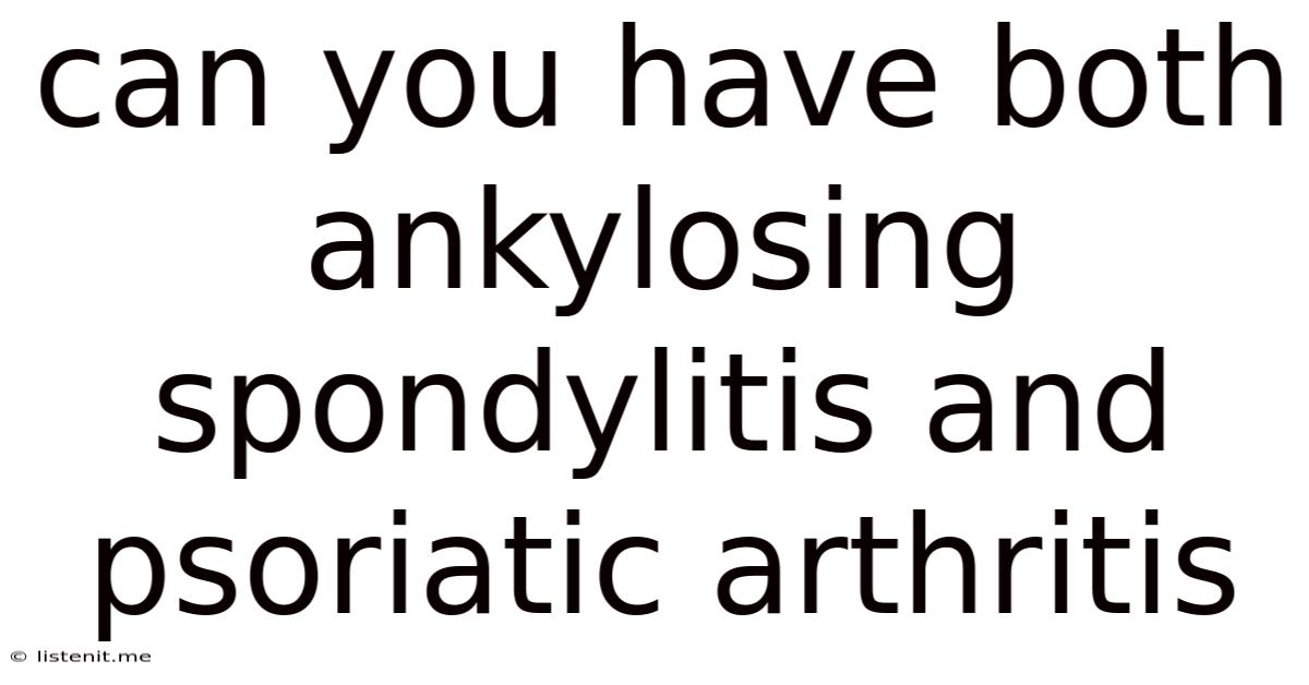 Can You Have Both Ankylosing Spondylitis And Psoriatic Arthritis