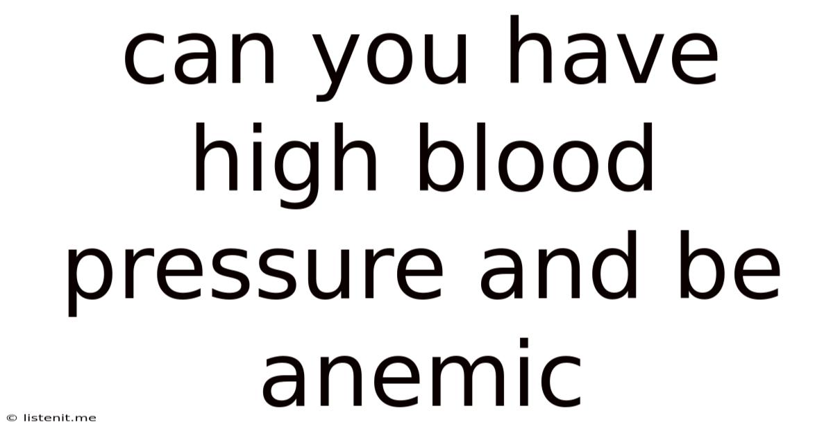 Can You Have High Blood Pressure And Be Anemic