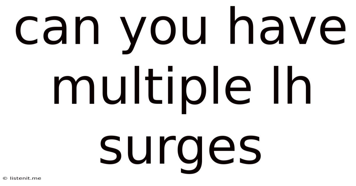 Can You Have Multiple Lh Surges