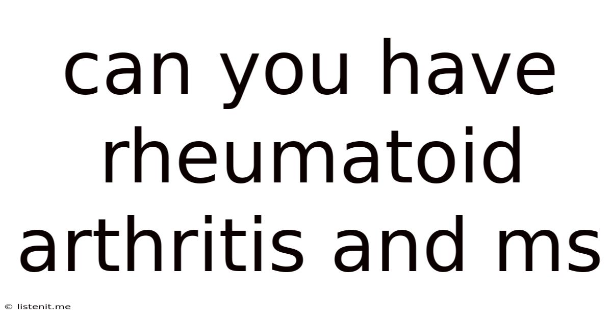 Can You Have Rheumatoid Arthritis And Ms