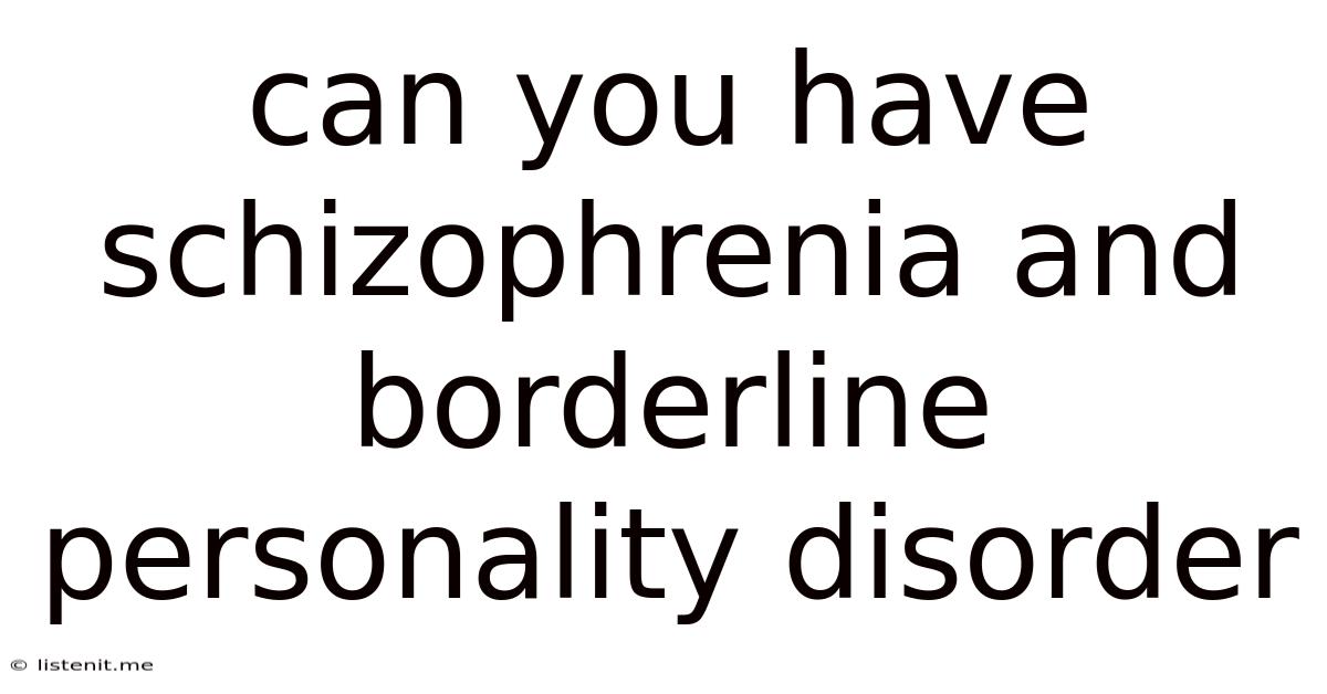 Can You Have Schizophrenia And Borderline Personality Disorder