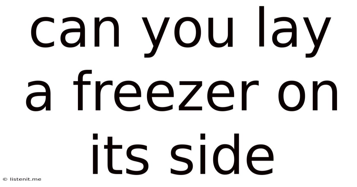 Can You Lay A Freezer On Its Side