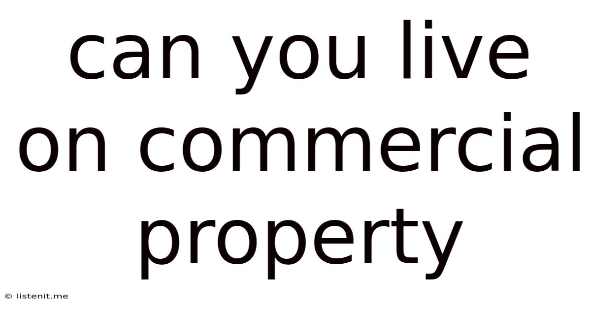 Can You Live On Commercial Property