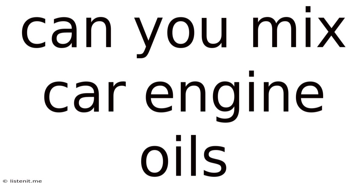 Can You Mix Car Engine Oils