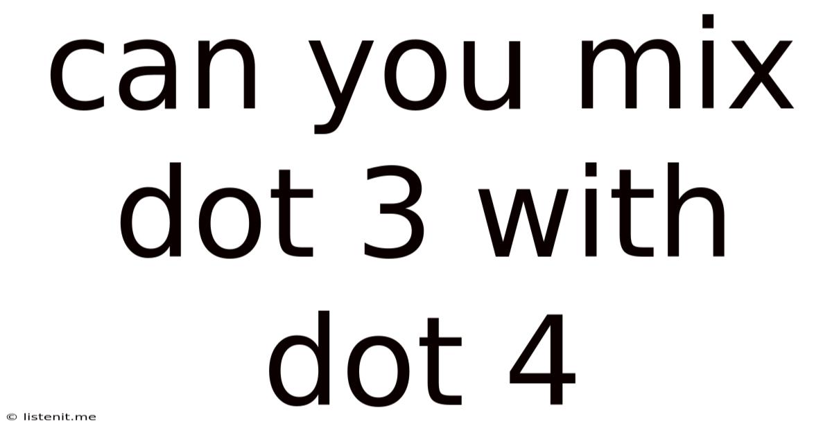 Can You Mix Dot 3 With Dot 4