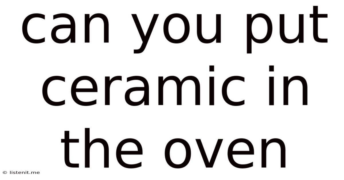 Can You Put Ceramic In The Oven