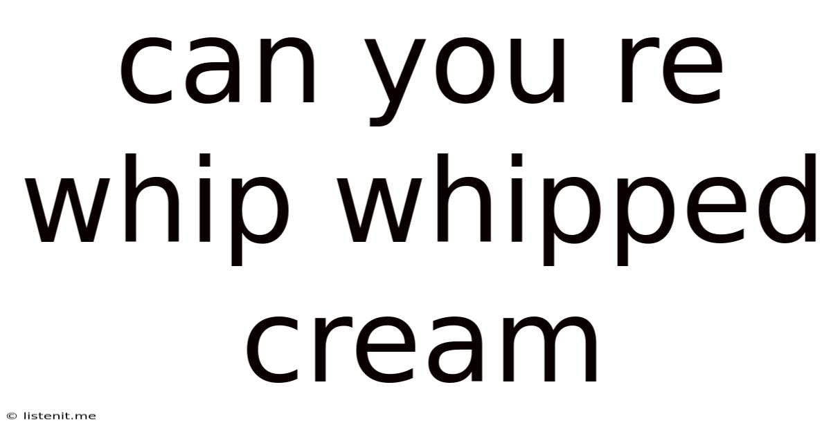Can You Re Whip Whipped Cream