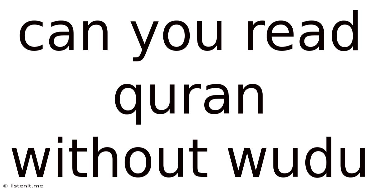 Can You Read Quran Without Wudu