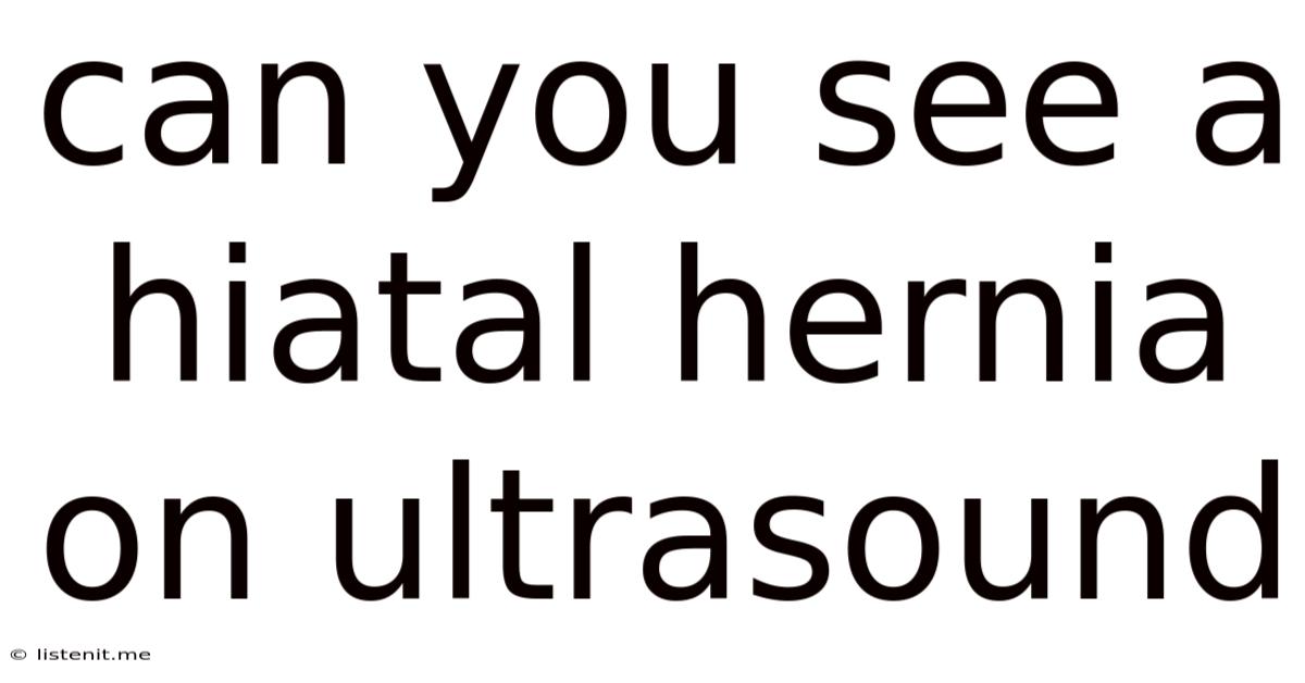 Can You See A Hiatal Hernia On Ultrasound