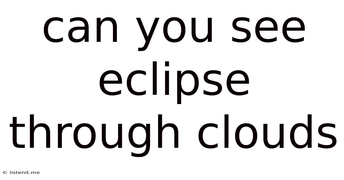 Can You See Eclipse Through Clouds