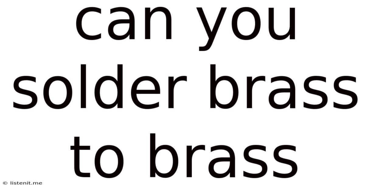 Can You Solder Brass To Brass