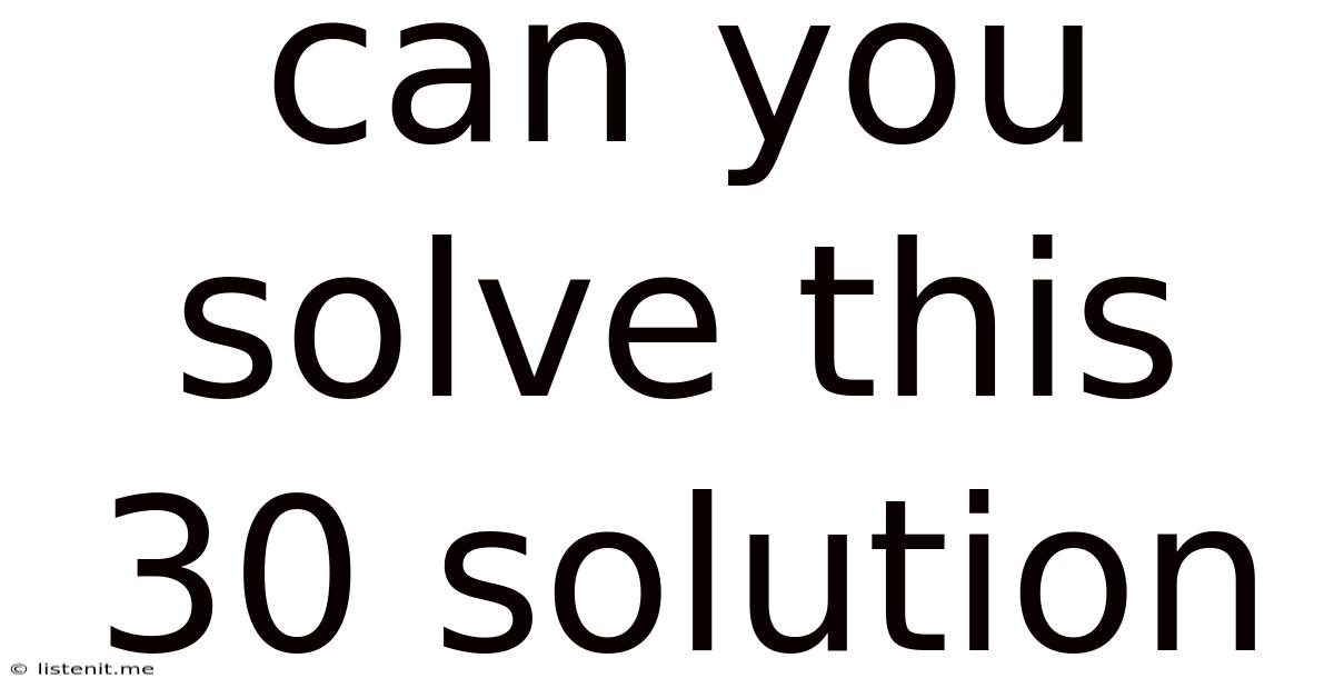 Can You Solve This 30 Solution