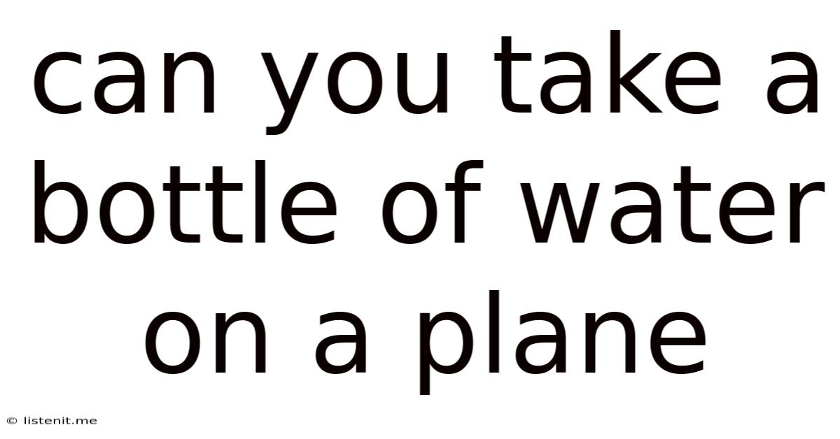 Can You Take A Bottle Of Water On A Plane