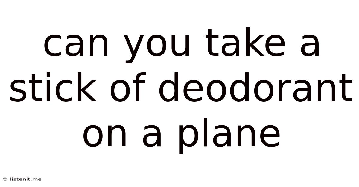 Can You Take A Stick Of Deodorant On A Plane