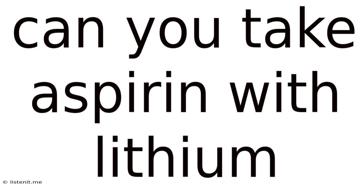 Can You Take Aspirin With Lithium