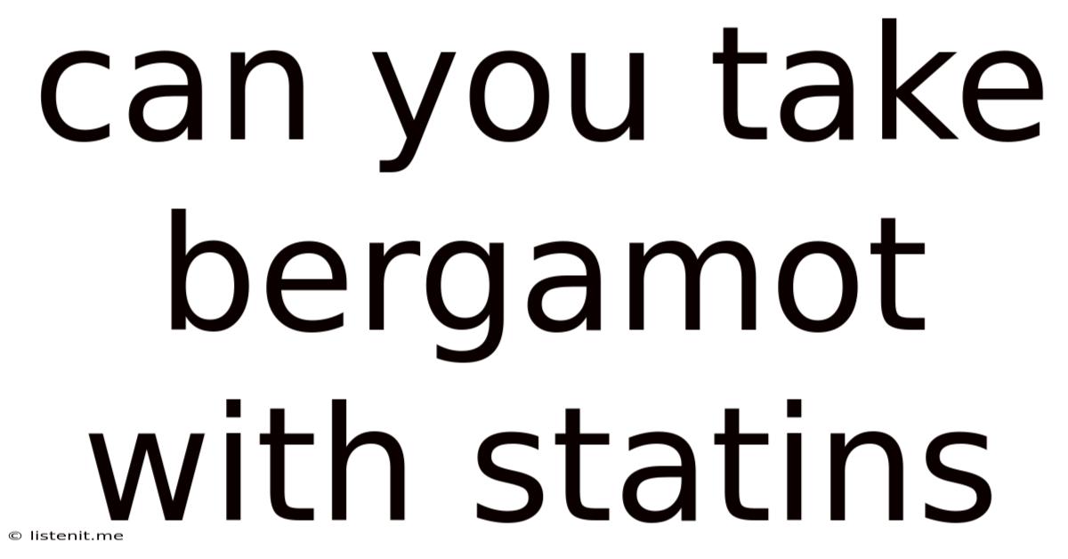 Can You Take Bergamot With Statins