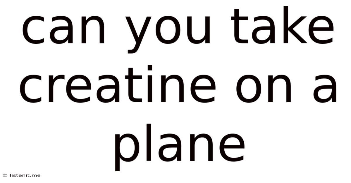 Can You Take Creatine On A Plane