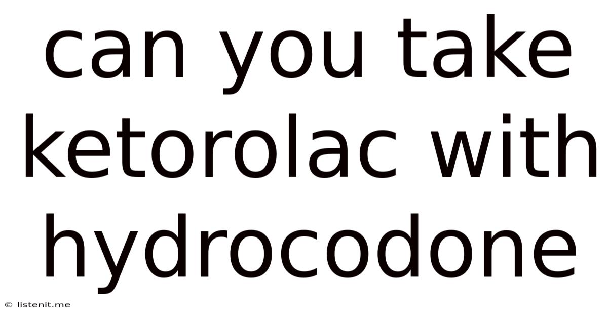 Can You Take Ketorolac With Hydrocodone