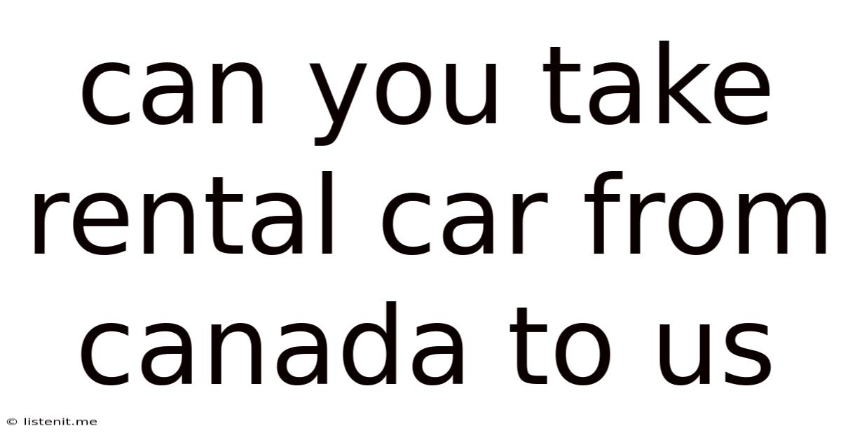 Can You Take Rental Car From Canada To Us