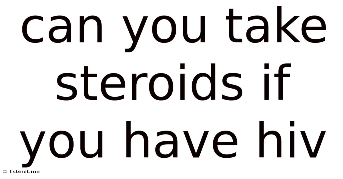 Can You Take Steroids If You Have Hiv