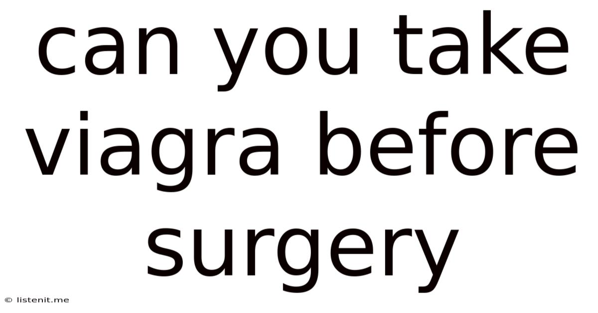 Can You Take Viagra Before Surgery