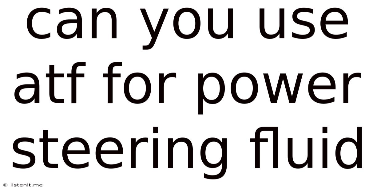 Can You Use Atf For Power Steering Fluid