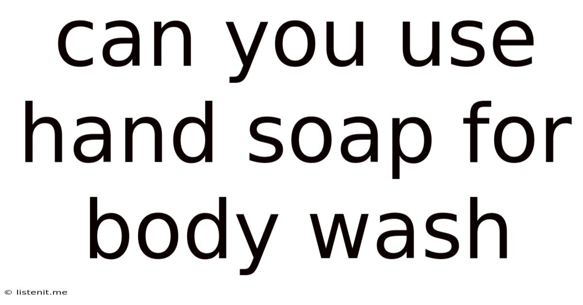 Can You Use Hand Soap For Body Wash