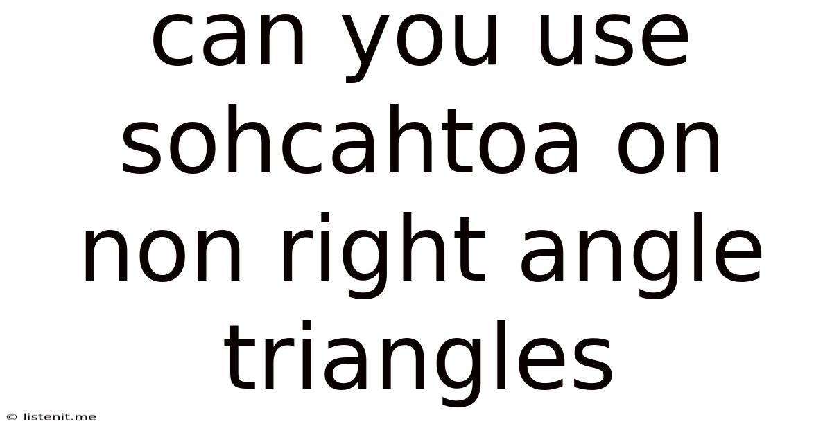 Can You Use Sohcahtoa On Non Right Angle Triangles