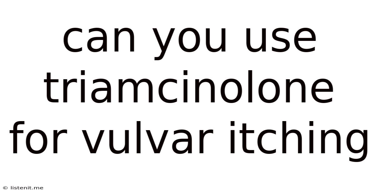 Can You Use Triamcinolone For Vulvar Itching