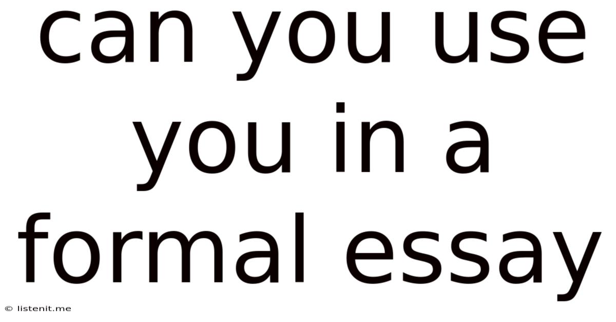 Can You Use You In A Formal Essay