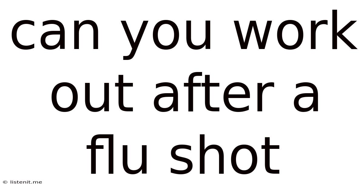 Can You Work Out After A Flu Shot