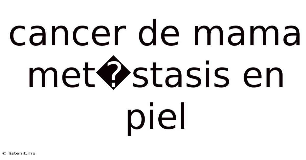Cancer De Mama Met�stasis En Piel