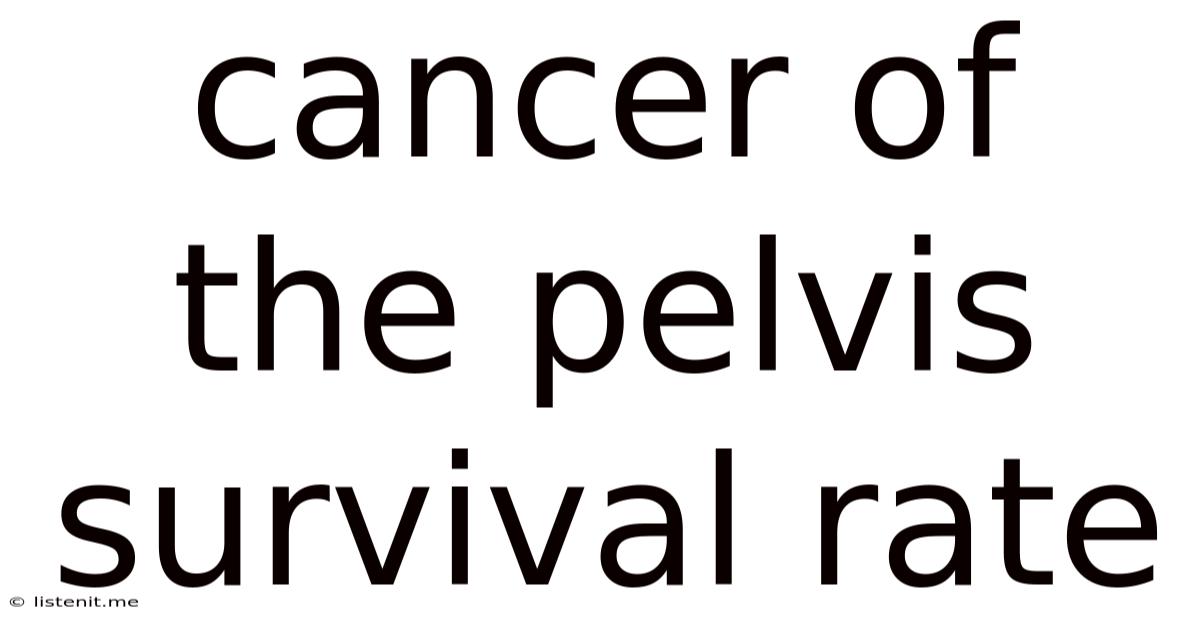 Cancer Of The Pelvis Survival Rate
