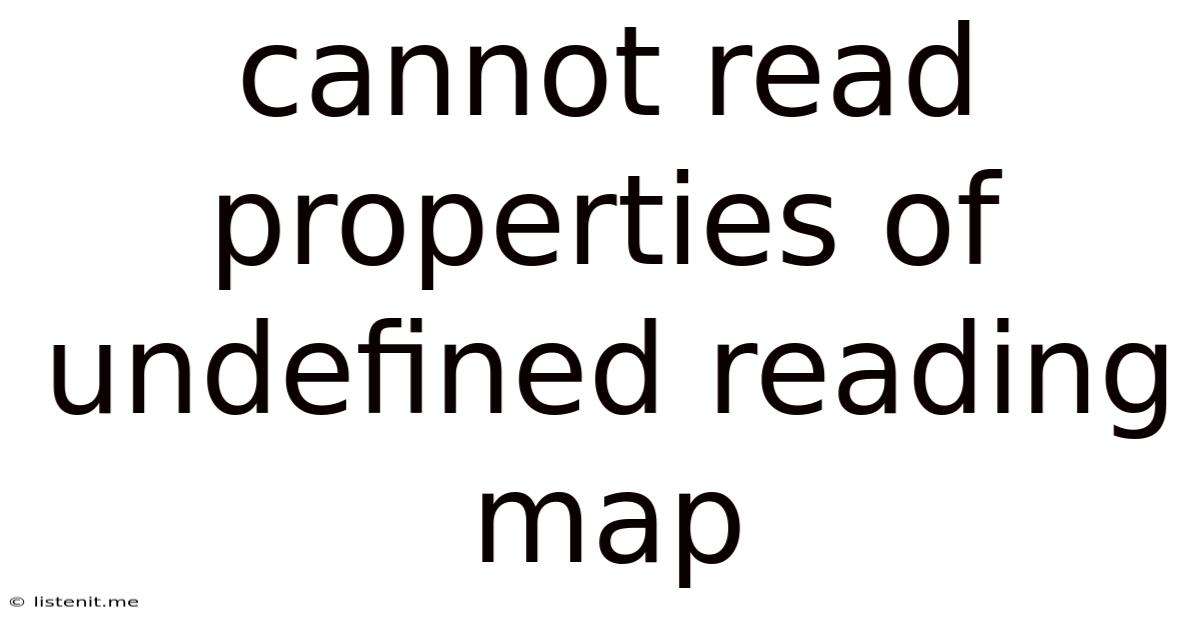 Cannot Read Properties Of Undefined Reading Map