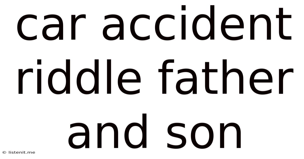 Car Accident Riddle Father And Son