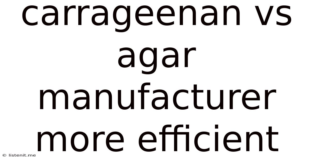 Carrageenan Vs Agar Manufacturer More Efficient