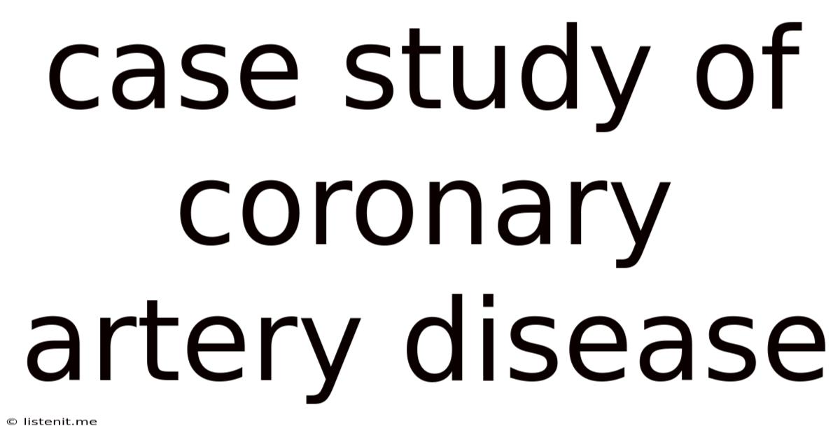 Case Study Of Coronary Artery Disease