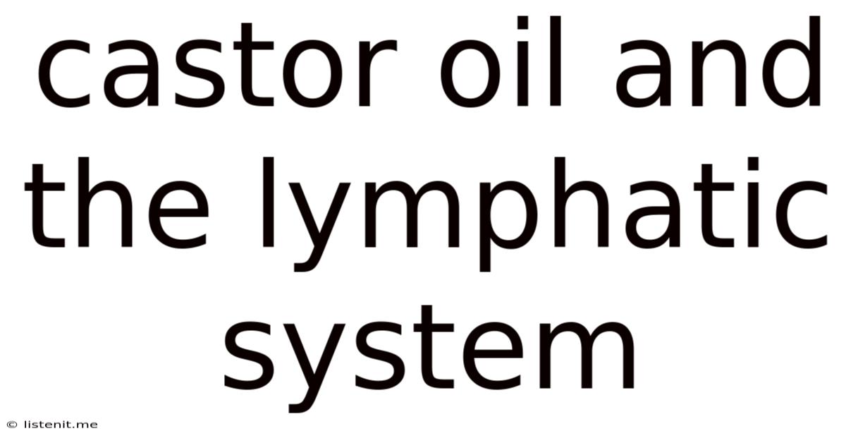 Castor Oil And The Lymphatic System