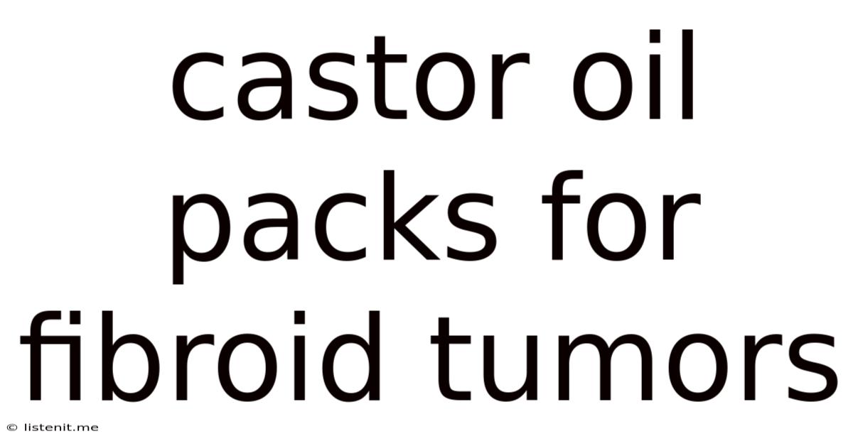 Castor Oil Packs For Fibroid Tumors