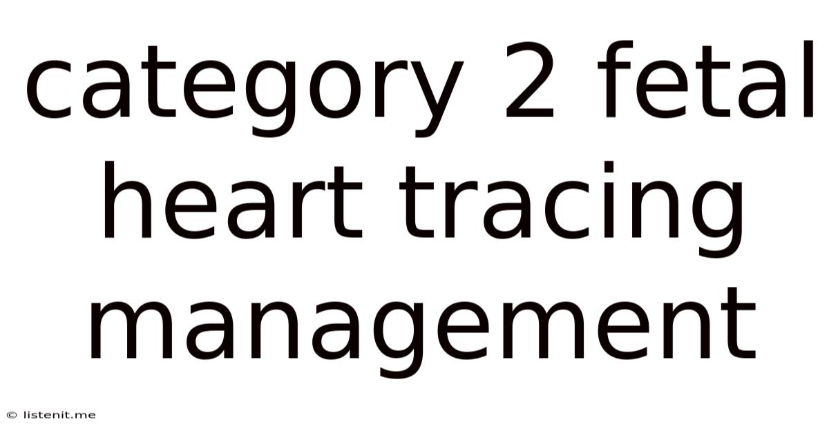 Category 2 Fetal Heart Tracing Management