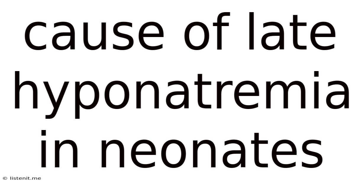 Cause Of Late Hyponatremia In Neonates