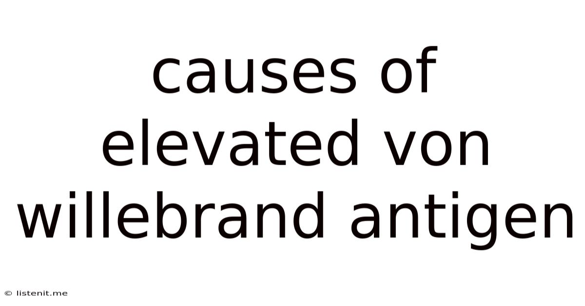 Causes Of Elevated Von Willebrand Antigen